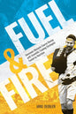 Fuel and Fire: Dominate Obstacle Course Racing With Scientific Training Strategies Fueled By Nutrition - Paperback