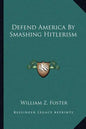 Defend America by Smashing Hitlerism - Paperback