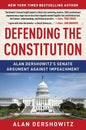 Defending the Constitution: Alan Dershowitz's Senate Argument Against Impeachment - Paperback