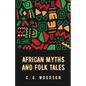 African Myths and Folk Tales: Carter Godwin Woodson - Paperback