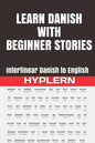Learn Danish with Beginner Stories: Interlinear Danish to English - Paperback
