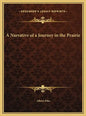 A Narrative of a Journey in the Prairie - Hardcover