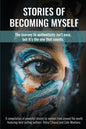 Stories of Becoming Myself: The journey to authenticity isn't easy, but it's the one that counts. - Paperback