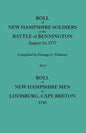 Roll of New Hampshire Soldiers at the Battle of Bennington, August 16, 1777, Published with Roll of New Hampshire Men at Louisburg, Cape Breton, 1745 - Paperback