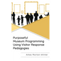 Purposeful Museum Programming Using Visitor Response Pedagogies - Paperback