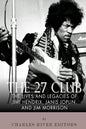 The 27 Club: The Lives and Legacies of Jimi Hendrix, Janis Joplin, and Jim Morrison - Paperback