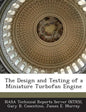 The Design and Testing of a Miniature Turbofan Engine - Paperback