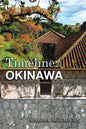 Timeline: Okinawa: A Chronology of Historical Moments in the Ryukyu Islands - Paperback