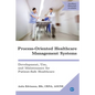 Process-Oriented Healthcare Management Systems: Development, Use, and Maintenance for Patient-Safe Healthcare - Paperback
