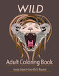 Wild: Adult Coloring Book: Amazing Designs for Stress-Relief and Relaxation - Paperback
