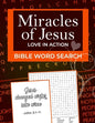 Bible Word Search: Miracles of Jesus, Love in Action: Word Puzzle for Easter, Christmas, Lent or Valentine's Day Gifts - Paperback