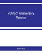 Putnam anniversary volume; anthropological essays presented to Frederic Ward Putnam in honor of his seventieth birthday, April 16, 1909 - Paperback