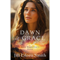 Dawn of Grace: Mary Magdalene's Story - Hardcover