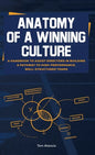 Anatomy of a Winning Culture: A Handbook to Help Directors Build a Pathway to High-Performance, Well-Structured Teams - Hardcover