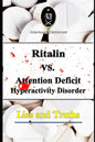 Ritalin VS. Attention Deficit Hyperactivity Disorder - Lies and Truths - Paperback