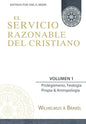 El Servicio Razonable del Cristiano - Vol. 1: Prolegomeno, Teologia Propia & Antropologia - Paperback
