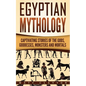 Egyptian Mythology: Captivating Stories of the Gods, Goddesses, Monsters and Mortals - Paperback