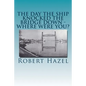 The Day the Ship Knocked the Bridge Down - Where Were You?: Chesapeake City, Maryland - 11:38 A.M., Tuesday, July 28, 1942 - Paperback