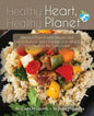 Healthy Heart, Healthy Planet: Delicious Plant-Based Recipes and Tips to Reduce Heart Disease, Lose Weight, and Preserve the Environment - Paperback