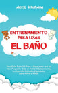 Entrenamiento para usar el baño: Una guía esencial paso a paso para que su hijo pequeño deje el pañal rápidamente, incluyendo métodos especiales para - Hardcover