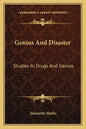 Genius and Disaster: Studies in Drugs and Genius - Paperback