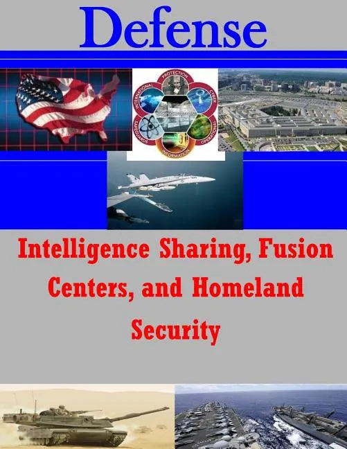 Intelligence Sharing, Fusion Centers, and Homeland Security - Paperback