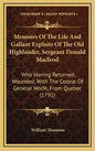 Memoirs of the Life and Gallant Exploits of the Old Highlander, Sergeant Donald MacLeod: Who Having Returned, Wounded, with the Corpse of General Wolf - Hardcover