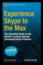 Experience Skype to the Max: The Essential Guide to the World's Leading Internet Communications Platform - Paperback