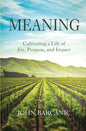 Meaning: Cultivating a Life of Joy, Purpose, and Impact - Paperback