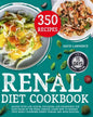 Renal Diet Cookbook: Recipes with Low Sodium, Potassium, And Phosphorus for Each Phase of The Renal Disease. Learn How to Manage Your Newly - Paperback
