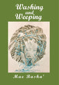 Washing and Weeping - Hardcover