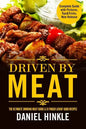 Driven By Meat: The Ultimate Smoking Meat Guide & 51 Finger Lickin' Good Recipes + BONUS 10 Must-Try BBQ Sauces - Paperback