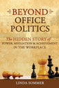 Beyond Office Politics: The Hidden Story of Power, Affiliation and Achievement in the Workplace - Paperback