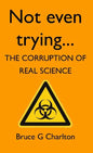 Not Even Trying: The Corruption of Real Science - Paperback