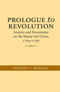Prologue to Revolution: Sources and Documents on the Stamp ACT Crisis, 1764-1766 - Paperback