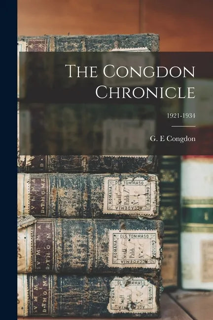 The Congdon Chronicle; 1921-1934 - Paperback