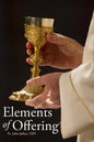 Elements of Offering: Principles, Practices, and Pointers for Anglican Liturgy - Paperback