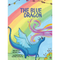 The Blue Dragon: A colorful story full of imagination with enchanted forests and a very Blue dragon on a journey. - Hardcover