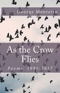 As the Crow Flies: Poems: 1996-2017 - Paperback