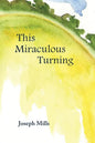 This Miraculous Turning - Paperback