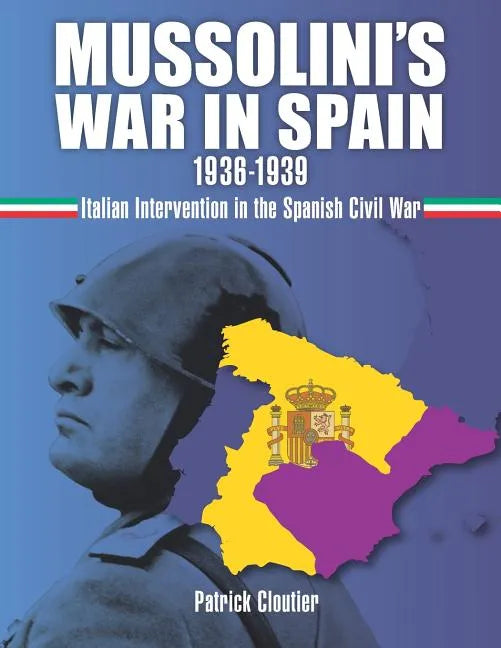 Mussolini's War in Spain 1936-1939: Italian Intervention in the Spanish Civil War - Paperback