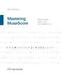 Mastering MuseScore: Make beautiful sheet music with MuseScore 2.1 - Paperback