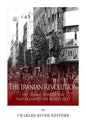 The Iranian Revolution: The Islamic Revolution That Reshaped the Middle East - Paperback