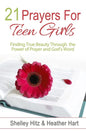 21 Prayers for Teen Girls: Finding True Beauty Through the Power of Prayer and God's Word - Paperback