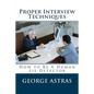 Proper Interview Techniques: How to Be A Human Lie Detector - Paperback