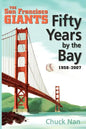 Fifty Years by the Bay: The San Francisco Giants 1958-2007 - Paperback