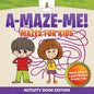 A-Maze-Me! Mazes for Kids (Activity Book Edition) Work, Play & Learn Series Grade 1 Up - Paperback