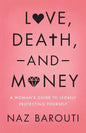 Love, Death, and Money: A Woman's Guide to Legally Protecting Yourself - Paperback