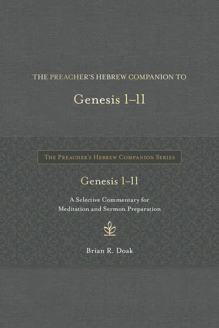 The Preacher's Hebrew Companion to Genesis 1--11: A Selective Commentary for Meditation and Sermon Preparation - Hardcover
