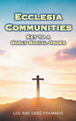 Ecclesia Communities: Key to a Godly Social Order - Hardcover